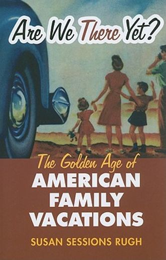are we there yet?,the golden age of american family vacations