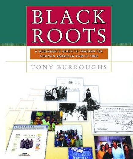 black roots,a beginners guide to tracing the african american family tree (en Inglés)