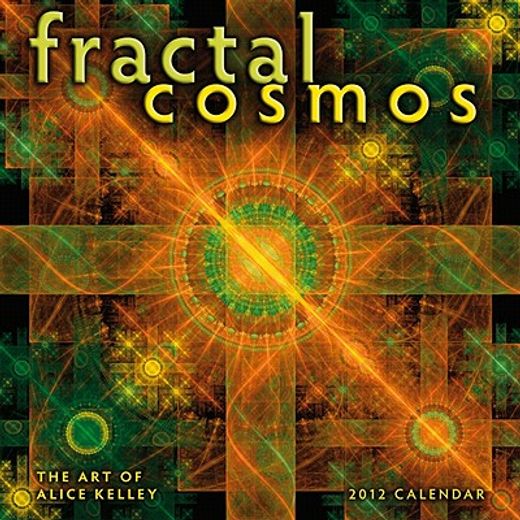 fractal cosmos calendar: the art of alice kelley