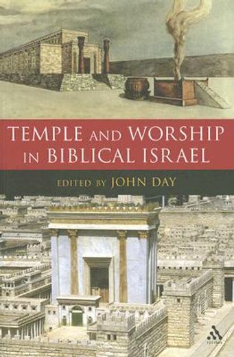 temple and worship in biblical israel,proceedings of the oxford old testament seminar