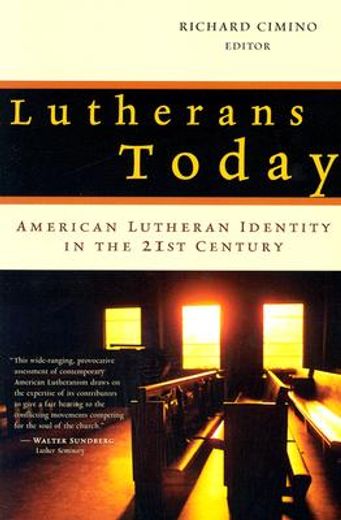 lutherans today: american lutheran identity in the twenty-first century