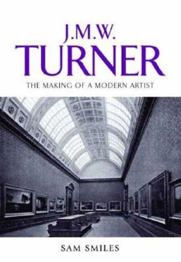 j. m. w. turner,the making of a modern artist