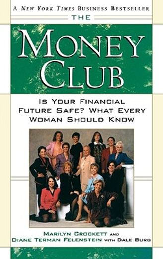 the money club,is your financial future safe? what every woman should know (en Inglés)
