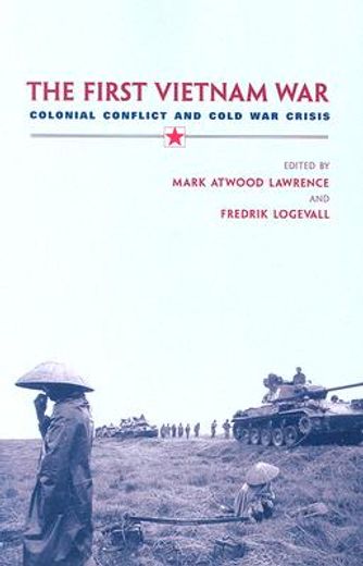 the first vietnam war,colonial conflict and cold war crisis