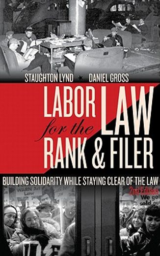 labor law for the rank & filer,building solidarity while staying clear of the law (en Inglés)