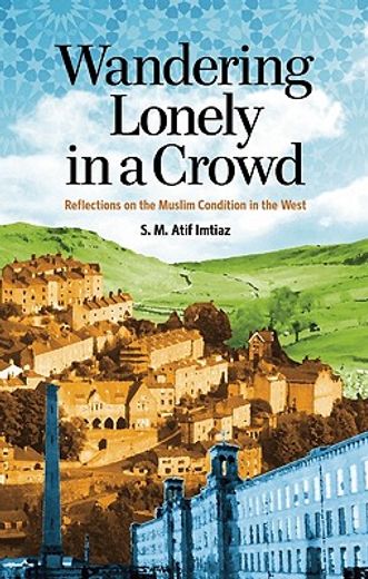 wandering lonely in a crowd,reflections on the muslim condition in the west