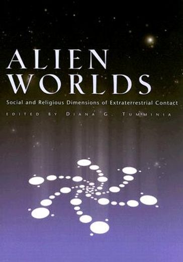 alien worlds,social and religious dimensions of extraterrestrial contact (en Inglés)