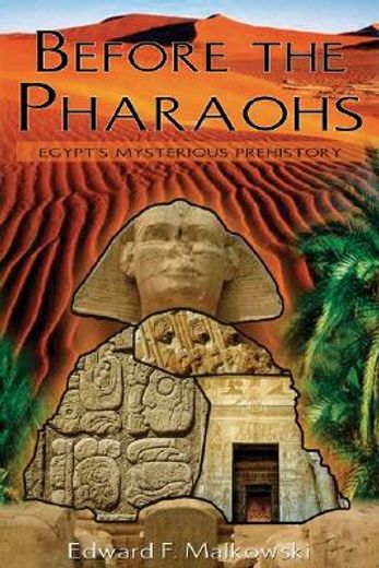 before the pharaohs,egypt´s mysterious prehistory