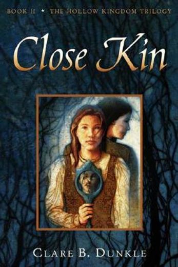 close kin,the hollow kingdom trilogy (en Inglés)