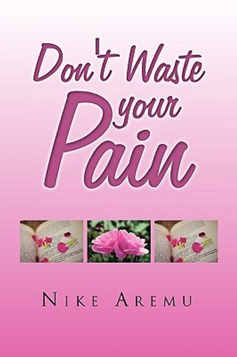 don´t waste your pain