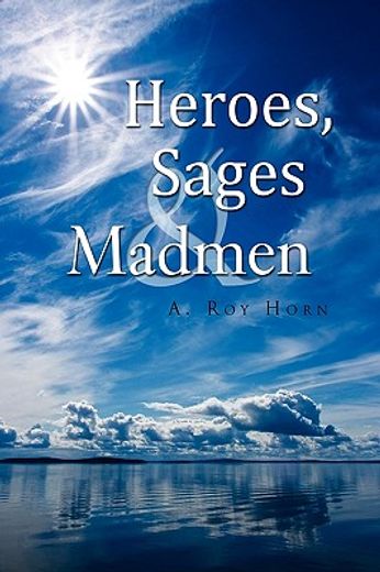 heroes sages and madmen (en Inglés)