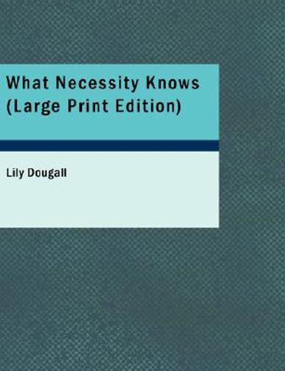 what necessity knows (large print edition)
