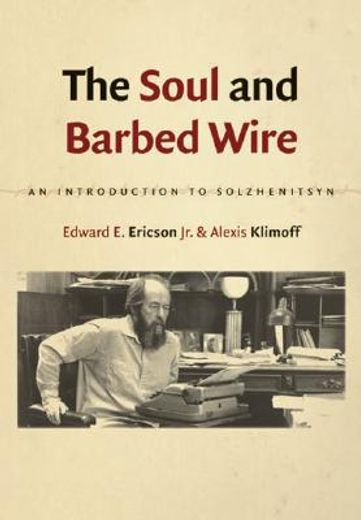 the soul and barbed wire,an introduction to solzhenitsyn