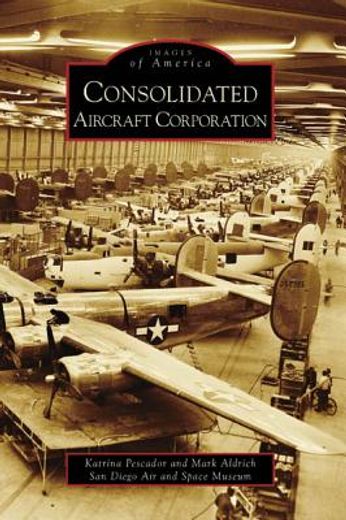 consolidated aircraft corporation (en Inglés)