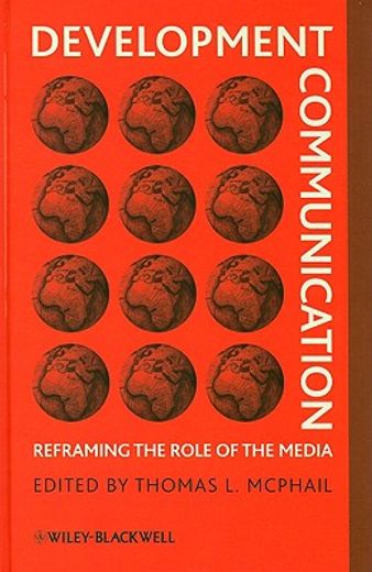 Development Communication: Reframing the Role of the Media (en Inglés)