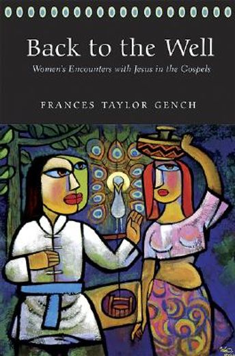 back to the well,women´s encounters with jesus in the gospels