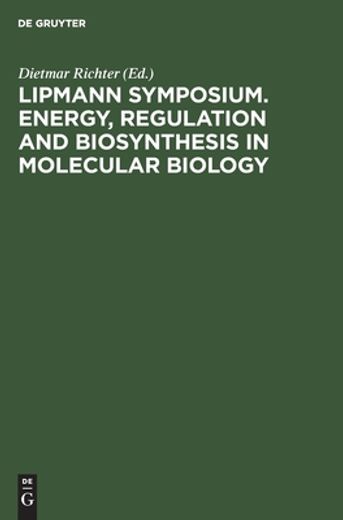Lipmann Symposium. Energy, Regulation and Biosynthesis in Molecular Biology (en Inglés)