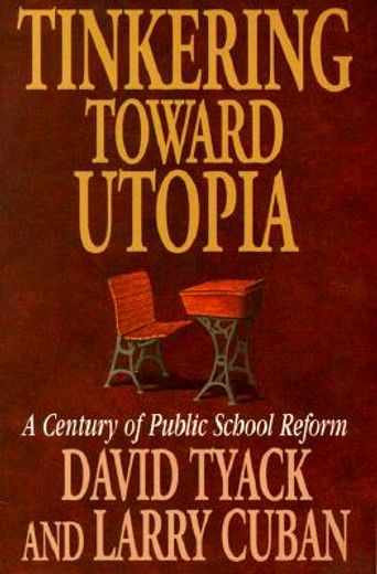Tinkering toward Utopia: A Century of Public School Reform (en Inglés)
