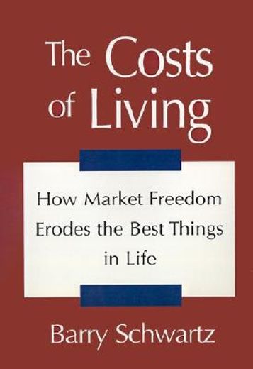 the costs of living,how market freedom erodes the best things in life (en Inglés)
