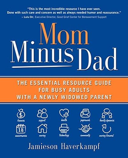 mom minus dad,the essential resource guide for busy adults with a newly widowed parent