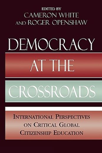 democracy at the crossroads,international perspectives on critical global citizenship education