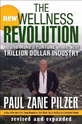 New Wellness Revolution 2e: How to Make a Fortune in the Next Trillion Dollar Industry 