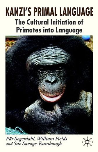 kanzi´s primal language,the cultural initiation of primates into language