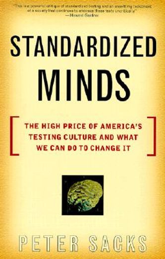 standardized minds,the high price of america´s testing culture and what we can do to change it (en Inglés)