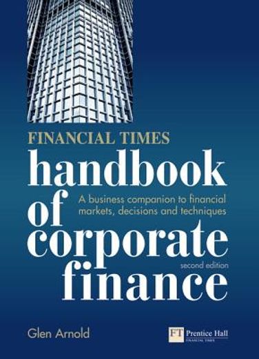 financial times handbook of corporate finance,a business companion to financial markets, decisions & techniques