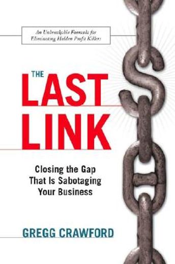 the last link,closing the gap that is sabotaging your business