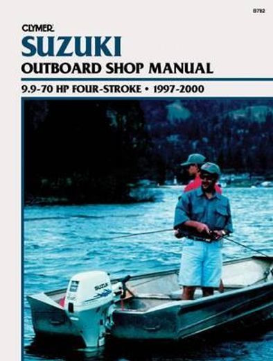 clymer suzuki outboard shop manual,9.9-70 hp four-stroke : 1997-2000