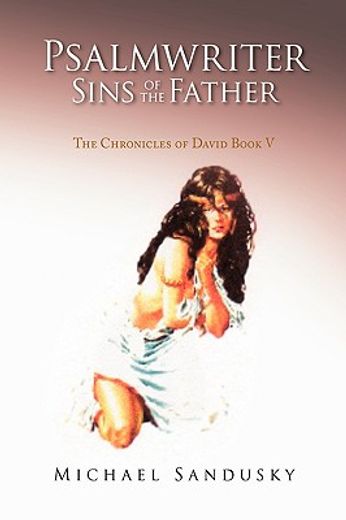psalmwriter sins of the father,the chronicles of david book 5