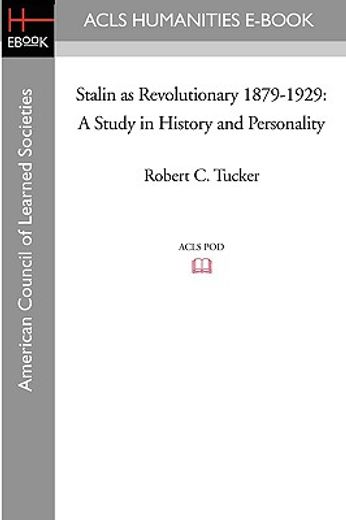 stalin as revolutionary 1879-1929,a study in history and personality