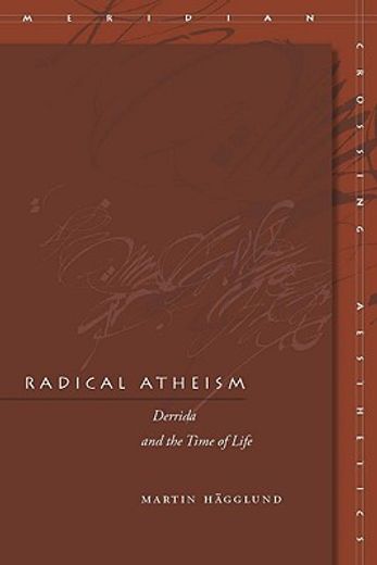radical atheism,derrida and the time of life