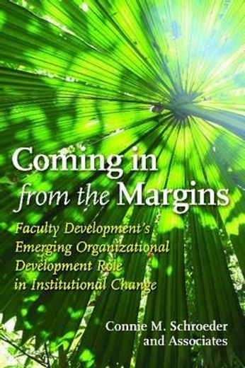 coming in from the margins,faculty development´s emerging organizational development role in institutional change