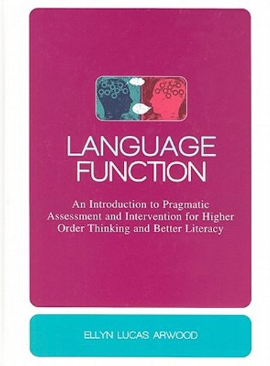language function,an introduction to pragmatic assesment and intervention for higher order thinking and better literac