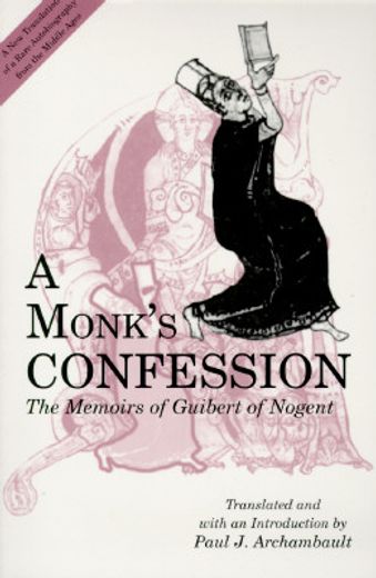 a monk´s confession,the memoirs of guibert of nogent