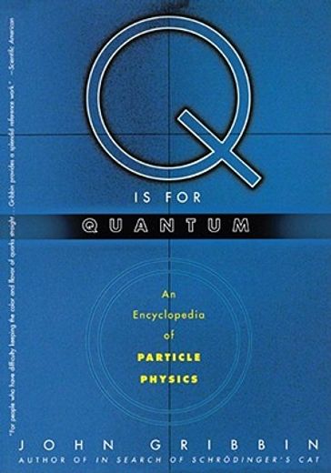 q is for quantum,an encyclopedia of particle physic (en Inglés)