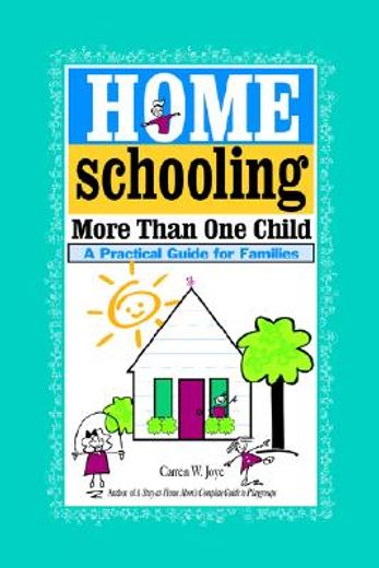 homeschooling more than one child,a practical guide for families (en Inglés)