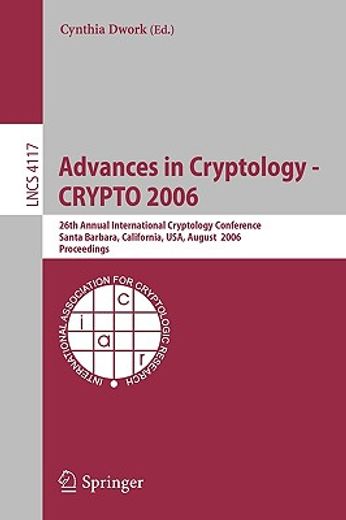 advances in cryptology - crypto 2006,26th annual international cryptology conference, santa barbara, california, usa, august 20-24, 2006,