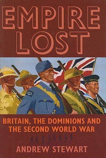 empire lost,britain, the dominions and the second world war