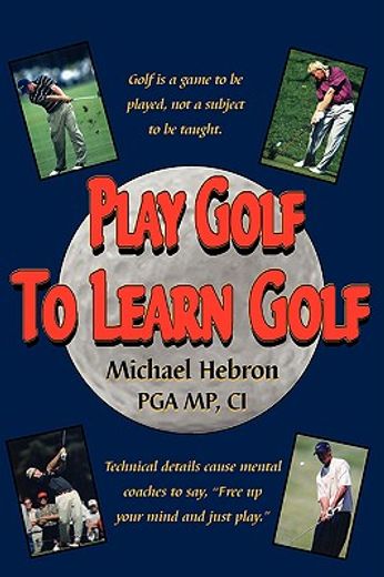 play golf to learn golf (en Inglés)