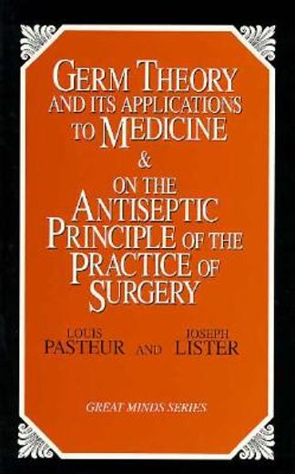 germ theory and its applications to medicine & on the antiseptic principle of the practice of surgery