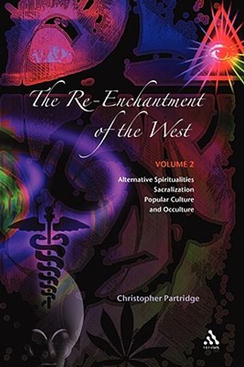 the re-enchantment of the west,alternative spiritualities, sacralization, popular culture and occulture