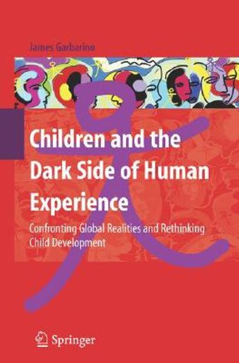 children and the dark side of human experience,confronting global realities and rethinking child development
