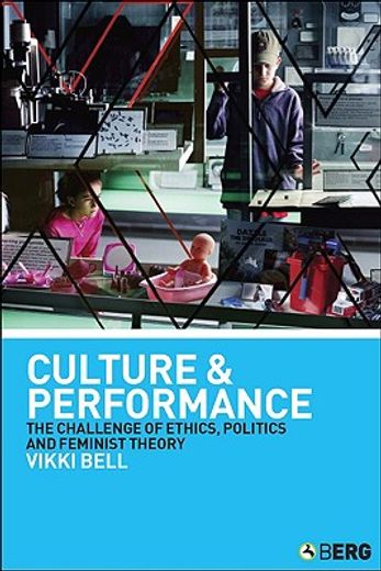 culture and performance,the challenge of ethics, politics and feminist theory