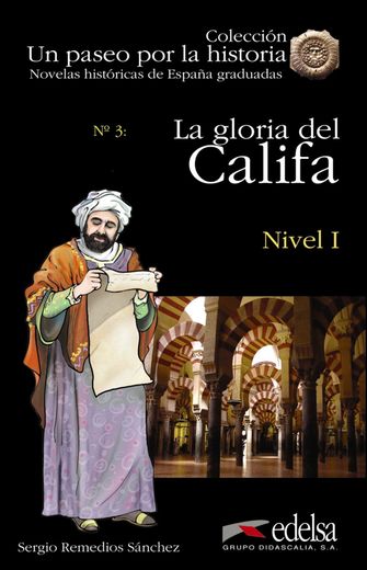 La Gloria del Califa nº 3: Nivel i (un Paseo por la Historia: Novelas Historicas de España Graduadas)(Incluye cd) (2ª ed)