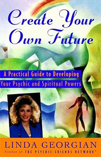 create your own future,a practical guide to developing your psychic and spiritual powers (en Inglés)