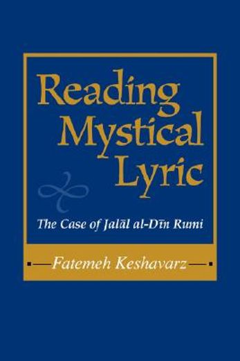reading mystical lyric,the case of jalal al-din rumi