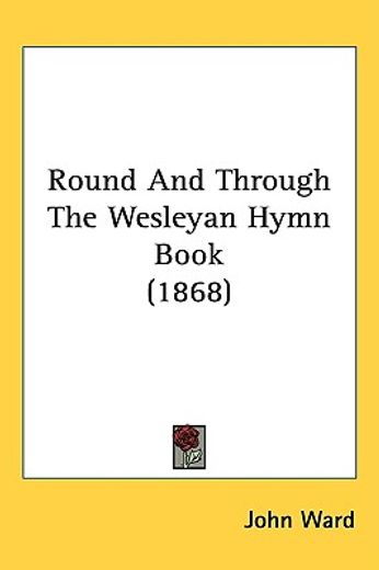 round and through the wesleyan hymn book